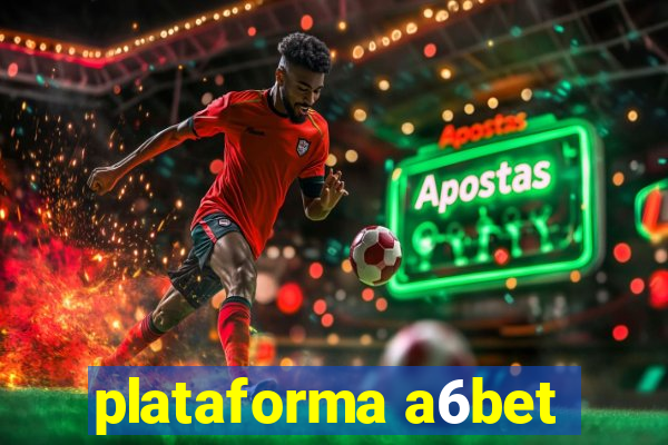 plataforma a6bet